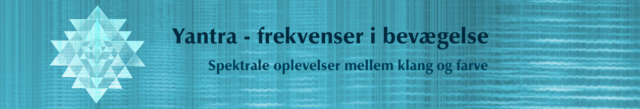 Yantra - frekvenser i bevægelse